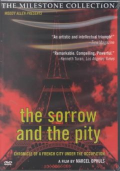 The sorrow and the pity : chronicle of a French city under the Occupation = La chagrin et la piti©Øe : chronique d'une ville fran©ʻcaise sous l'occupation  Cover Image