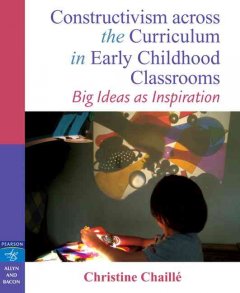 Constructivism across the curriculum in early childhood classrooms : big ideas as inspiration  Cover Image