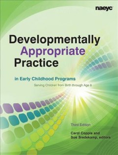 Developmentally appropriate practice in early childhood programs serving children from birth through age 8  Cover Image