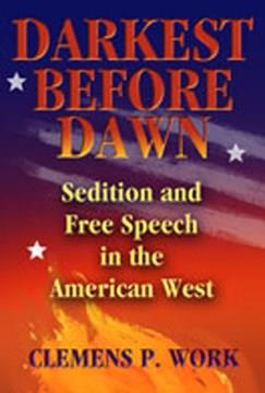 Darkest before dawn : sedition and free speech in the American West  Cover Image