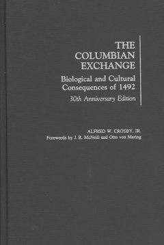 The Columbian exchange : biological and cultural consequences of 1492  Cover Image