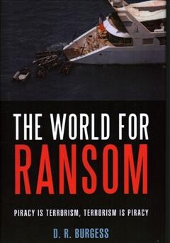 The world for ransom : piracy is terrorism, terrorism is piracy  Cover Image