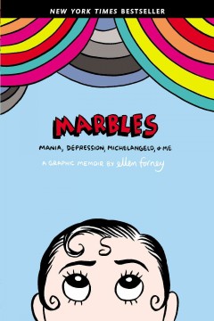 Marbles : mania, depression, Michelangelo, & me : a graphic memoir  Cover Image