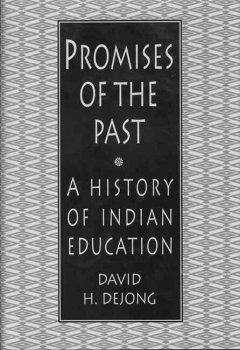 Promises of the past : a history of Indian education in the United States  Cover Image