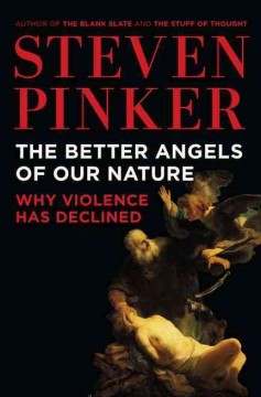 The better angels of our nature : why violence has declined  Cover Image