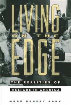 Living on the edge : the realities of welfare in America  Cover Image