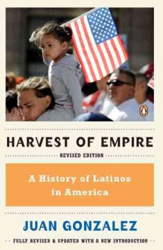 Harvest of empire : a history of Latinos in America  Cover Image