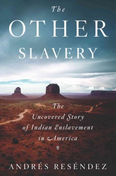The other slavery : the uncovered story of Indian enslavement in America  Cover Image