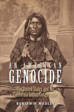 An American genocide : the United States and the California Indian catastrophe, 1846-1873  Cover Image