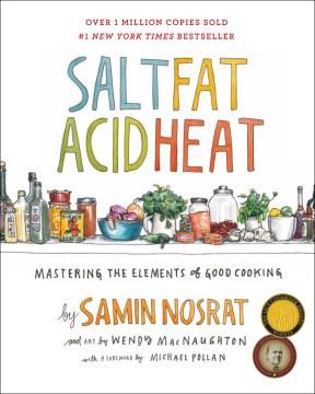 Salt, fat, acid, heat : mastering the elements of good cooking  Cover Image
