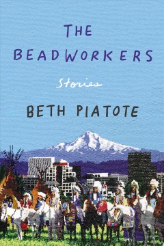 The beadworkers : stories  Cover Image