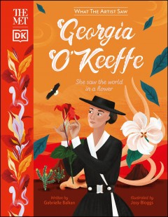 Georgia O'Keeffe : she saw the world in a flower  Cover Image