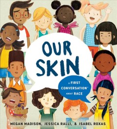 Our skin : a first conversation about race  Cover Image