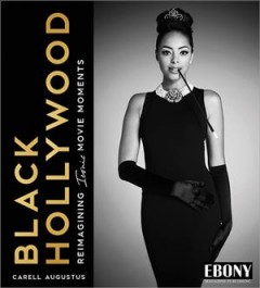 Black Hollywood : reimagining iconic movie moments  Cover Image