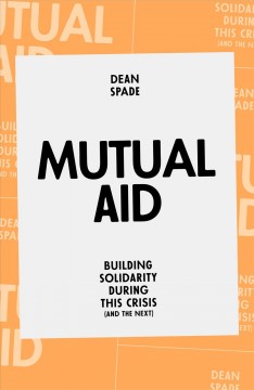 Mutual aid : Building solidarity during this crisis (and the next) Book cover