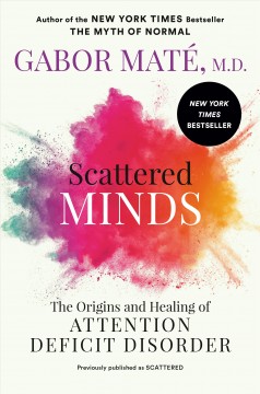 Scattered minds  : the origins and healing of attention deficit disorder  Cover Image