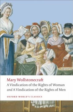 A vindication of the rights of men ; A vindication of the rights of woman ; An historical and moral view of the French Revolution Book cover