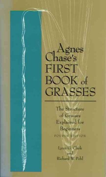 Agnes Chase's first book of grasses : the structure of grasses explained for beginners  Cover Image