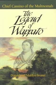 The legend of Wappato : Chief Cassino of the Multnomah  Cover Image