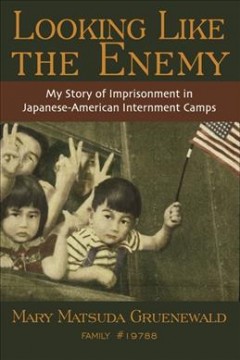 Looking like the enemy : my story of imprisonment in Japanese-American internment camps  Cover Image