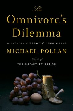The omnivore's dilemma : a natural history of four meals  Cover Image