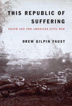 This republic of suffering : death and the American Civil War  Cover Image