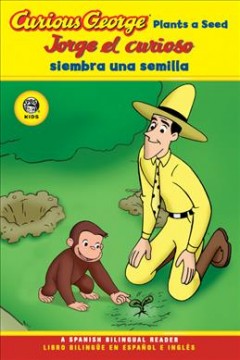 Curious George plants a seed = Jorge el curioso siembra una semill  Cover Image