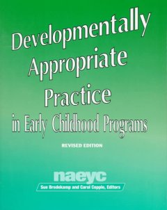 Developmentally appropriate practice in early childhood programs  Cover Image