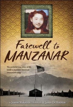 Farewell to Manzanar : a true story of Japanese American experience during and after the World War II internment  Cover Image