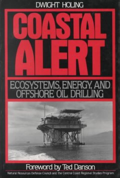 Coastal alert : ecosystems, energy, and offshore oil drilling  Cover Image