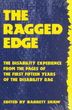 The ragged edge : the disability experience from the pages of the first fifteen years of The disability rag  Cover Image