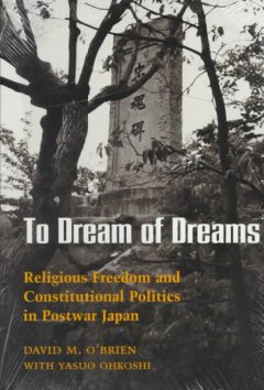 To dream of dreams : religious freedom and constitutional politics in postwar Japan  Cover Image