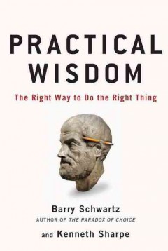Practical wisdom : the right way to do the right thing  Cover Image