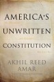 Go to record America's unwritten constitution : the precedents and prin...