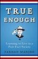 Go to record True enough : learning to live in a post-fact society