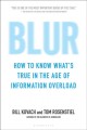 Go to record Blur : how to know what's true in the age of information o...