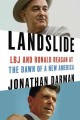 Go to record Landslide : LBJ and Ronald Reagan at the dawn of a new Ame...