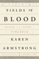 Go to record Fields of blood : religion and the history of violence