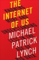 Go to record The Internet of Us : Knowing More and Understanding Less i...