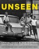 Go to record Unseen : unpublished black history from the New York Times...