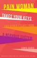 Go to record Pain woman takes your keys, and other essays from a nervou...