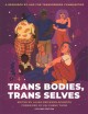Go to record Trans bodies, trans selves : a resource by and for transge...