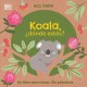 Go to record Koala, ¿dónde estás? : un libro para tocar. Sin pl©Łsticos