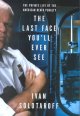 Go to record The last face you'll ever see : the private life of the Am...