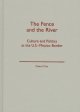 Go to record The fence and the river : culture and politics at the U.S....