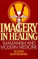 Go to record Imagery in healing : shamanism and modern medicine