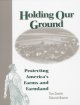 Go to record Holding our ground : protecting America's farms and farmland