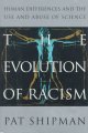Go to record The evolution of racism : human differences and the use an...