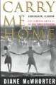 Go to record Carry me home : Birmingham, Alabama, the climactic battle ...