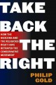Go to record Take back the Right : how the neocons and the religious ri...